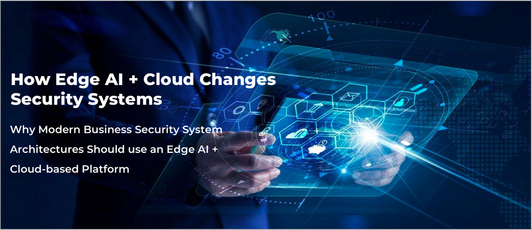 The Benefits of Edge AI + Cloud-based Security Systems